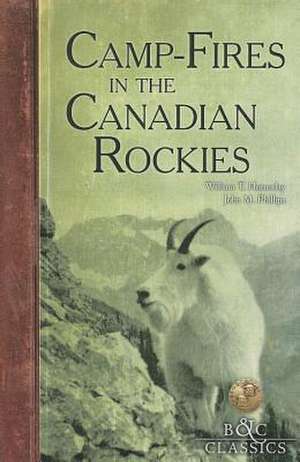 Camp-Fires in the Canadian Rockies de William T. Hornaday