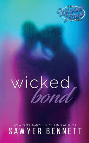 Wicked Bond de Sawyer Bennett