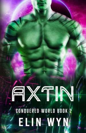 Axtin: A Science Fiction Adventure Romance de Elin Wyn