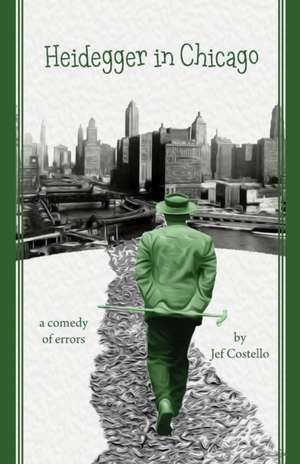 Heidegger in Chicago de Jef Costello