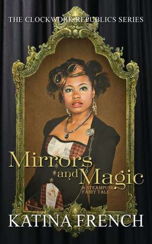 Mirrors and Magic de Katina French