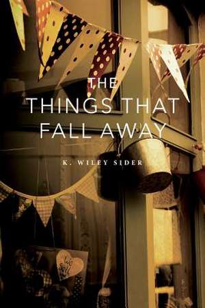 The Things That Fall Away