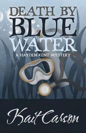 Death by Blue Water: A Nicki Valentine Mystery de Kait Carson