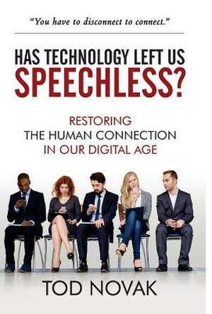 Has Technology Left Us Speechless? de Tod Novak