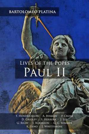 Bartolomeo Platina: Lives of the Popes, Paul II: An Intermediate Reader: Latin Text with Running Vocabulary and Commentary de Thomas G. Hendrickson