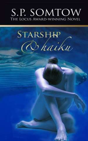 Starship & Haiku: The Award-Winning Post-Apocalypse Science Fiction Classic de S. P. Somtow