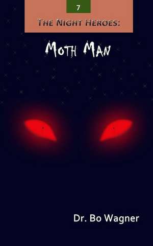 The Night Heroes: Moth Man de Bo Wagner