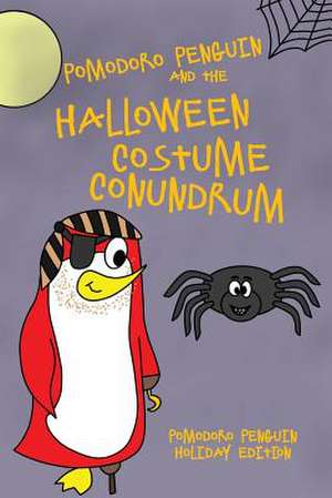 Pomodoro Penguin and the Halloween Costume Conundrum de Bryce Westervelt