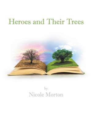 HEROES & THEIR TREES de Nicole Morton