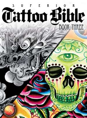 Tattoo Bible Book Three de Superior Tattoo