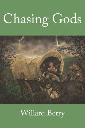 Chasing Gods de Willard Berry