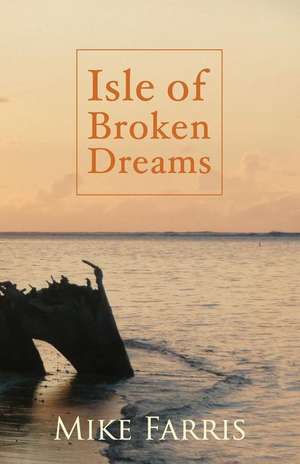 Isle of Broken Dreams de Mike Farris