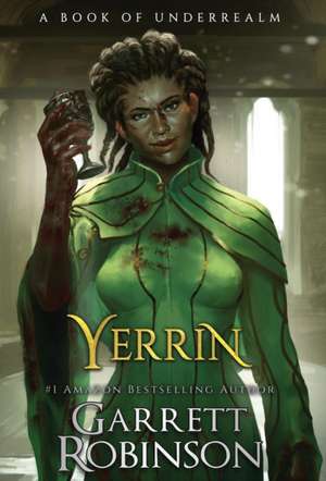 Yerrin: A Book of Underrealm de Garrett Robinson