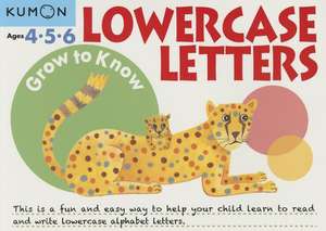 Grow to Know Lowercase Letters de Kumon Publishing