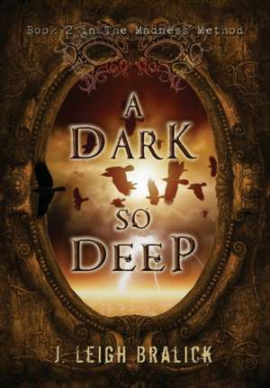 A Dark So Deep de J Leigh Bralick