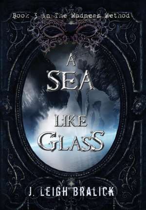 A Sea Like Glass de J. Leigh Bralick