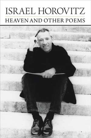 Heaven and Other Poems de Israel Horovitz