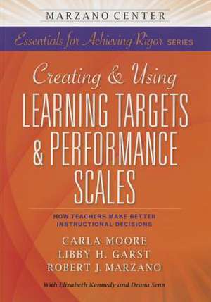 Creating and Using Learning Targets & Performance Scales: How Teachers Make Better Instructional Decisions de Carla Moore