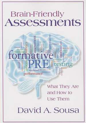 Brain-Friendly Assessments: What They Are and How to Use Them de David Sousa