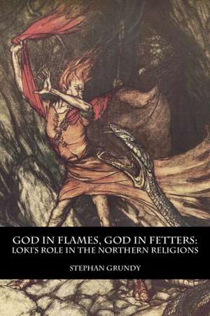 God in Flames, God in Fetters de Stephan Grundy