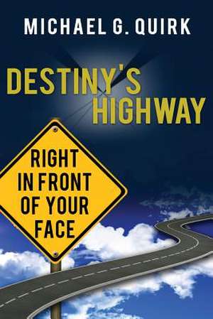 Destiny's Highway de Michael G. Quirk