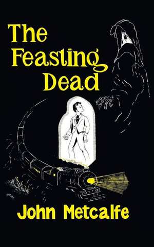 The Feasting Dead (Valancourt 20th Century Classics) de John Metcalfe