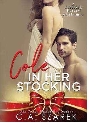 Cole in Her Stocking de C. A. Szarek