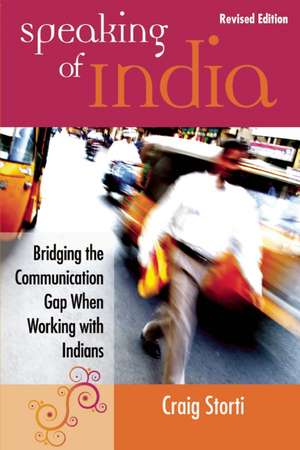 Speaking of India: Revised Edition: Bridging the Communication Gap When Working with Indians de Craig Storti