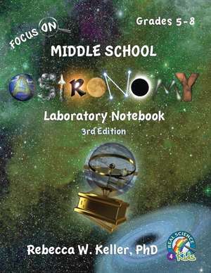 Focus On Middle School Astronomy Laboratory Notebook 3rd Edition de Rebecca W. Keller Ph. D.