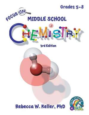 Focus On Middle School Chemistry Student Textbook 3rd Edition de Rebecca W. Keller Ph. D.