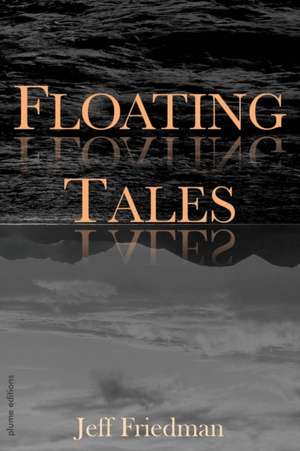 Floating Tales de Jeff Friedman