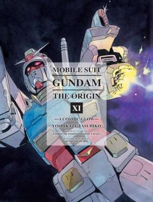 Mobile Suit Gundam: The Origin Volume 11: A Cosmic Glow de Yoshikazu Yashuhiko