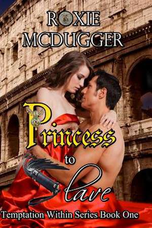 Princess to Slave de McDugger, Roxie