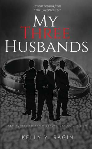 My Three Husbands de Kelly Y. Ragin