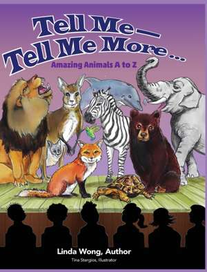 Tell Me-Tell Me More.... Amazing Animals A to Z de Linda L Wong