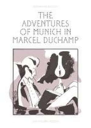 The Adventures of Munich in Marcel Duchamp de Roman Muradov