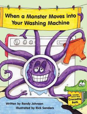 When a Monster Moves into Your Washing Machine de Randy Johnson