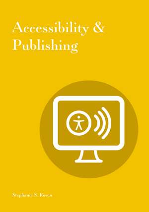 Accessibility & Publishing de Stephanie S. Rosen