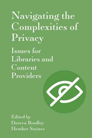 Navigating the Complexities of Privacy: Issues for Libraries and Content Providers de Doreen Bradley