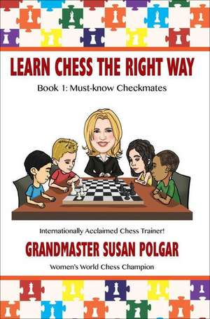 Learn Chess the Right Way de Susan Polgar