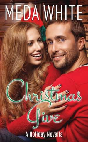 Christmas Give: A Christmas Novella de Meda White