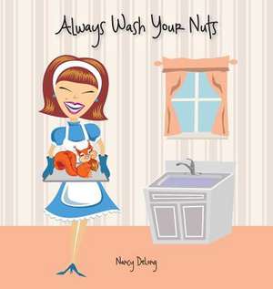 Always Wash Your Nuts de Nancy DeLong