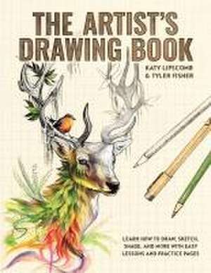 Artist`s Drawing Book, The – Learn How to Draw, Sketch, Shade, and More with Easy Lessons and Practice Pages de Katy Lipscomb