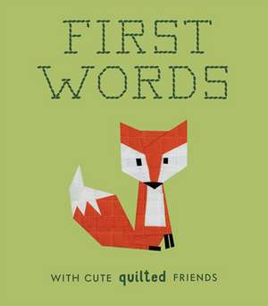 First Words with Cute Quilted Friends de Wendy Chow