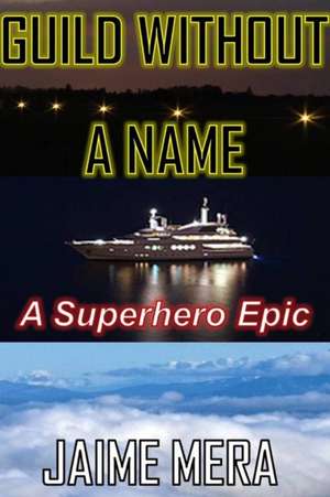 Guild Without a Name, a Superhero Epic de Jaime Mera