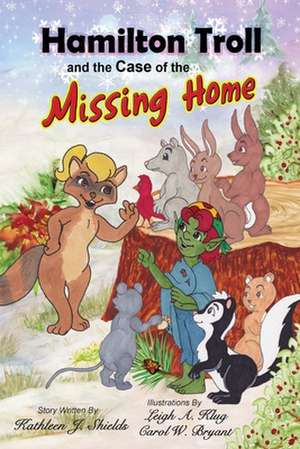 Hamilton Troll and the Case of the Missing Home de Kathleen J Shields