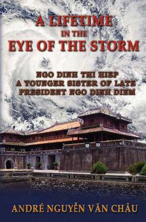 A Lifetime in the Eye of the Storm de Andre Nguyen van Chau