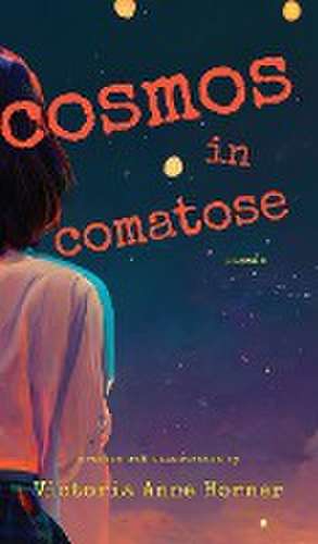 Cosmos in Comatose de Victoria Anne Horner