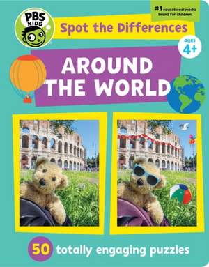 Spot the Differences: Around the World: 50 Totally Engaging Puzzles de PBS Kids