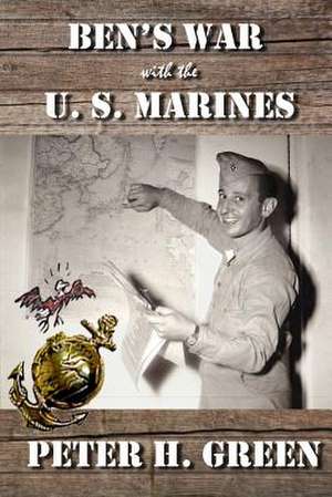 Ben's War with the U. S. Marines de Peter H. Green